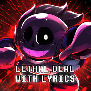 Lethal Deal With Lyrics | Undertale: Something New