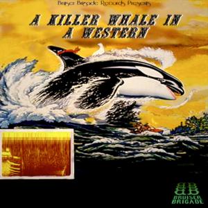 A Killer Whale In A Western (Explicit)