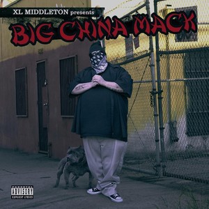 Big China Mack (XL Middleton Presents) [Explicit]