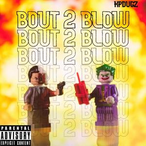 BOUT 2 BLOW (Explicit)