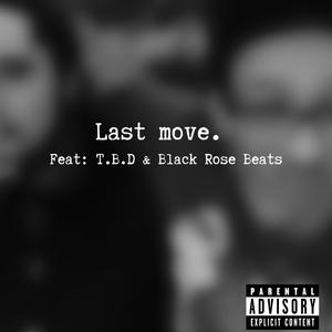 Last Move. (feat. T.B.D) [Black Rose Beats Remix] [Explicit]