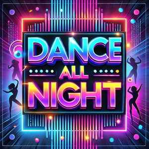 DANCE ALL NIGHT