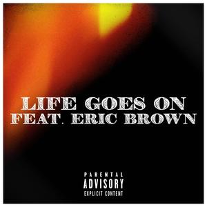 Life Goes On (feat. Eric Brown) (Explicit)