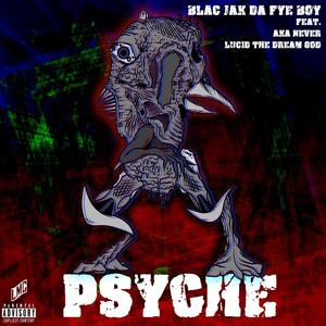 Psyche (feat. Lucid The Dream God & AkaNever) (Explicit)