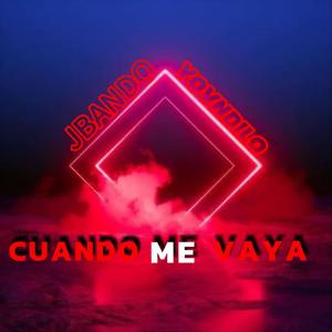 Cuando Me Vaya (feat. YOVNDILO)