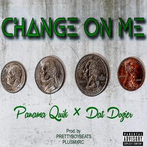 Change On Me (feat. Dat Dozier) [Explicit]