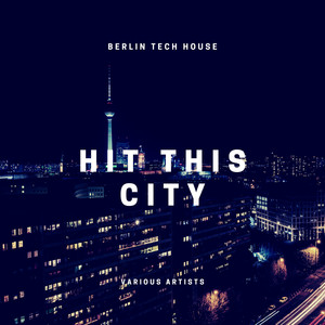 Hit This City (Berlin Tech House)