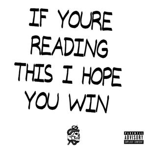 If You're Reading This I Hope You Win (Explicit)