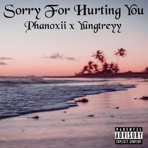 Sorry For Hurting You (feat. Yungtreyy) (Explicit)