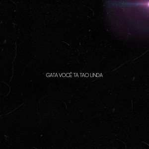 Gata Você Ta Tao Linda (Explicit)