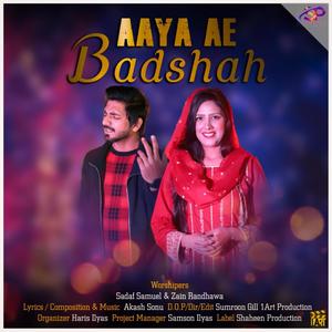 Aaya Ae Badshah (feat. Sadaf Samuel & Zain Randhawa)