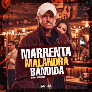 Marrenta, Malandra, Bandida