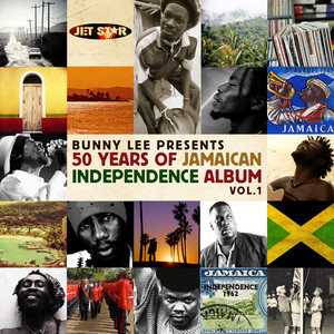 Bunny Lee Presents: Jamaica's 50th Anniversay of Independence Vol.1