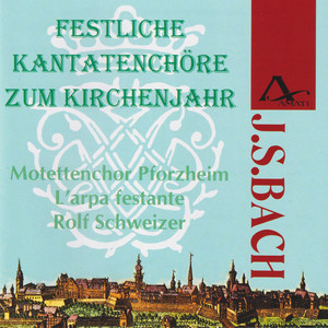 Johann Sebastian Bach: Choirs from Festive Cantatas of the Liturgical Year