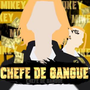 Chefe de Gangue(Mikey) (Explicit)