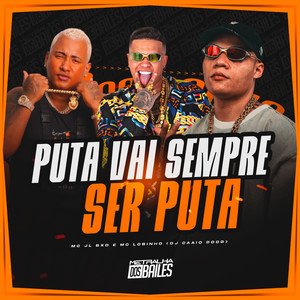Puta Vai Sempre Ser Puta (Explicit)