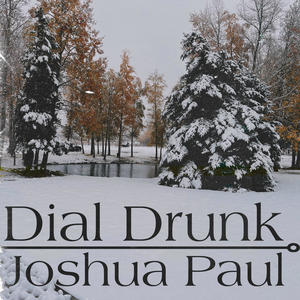 Dial Drunk (feat. Joshua Paul) (Explicit)