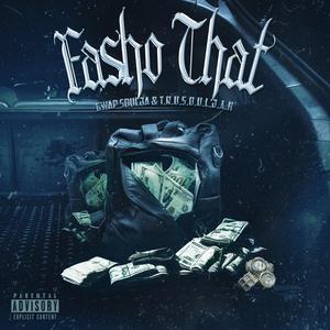 Fasho That (feat. T.R.U S.O.U.L.J.A.H) (Explicit)