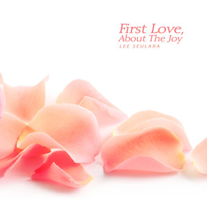 첫사랑, 그 설렘에 관하여 (First Love, About The Joy)