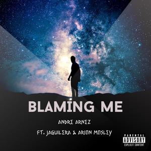Blaming Me (feat. Jaguilera & Arion Mosley)