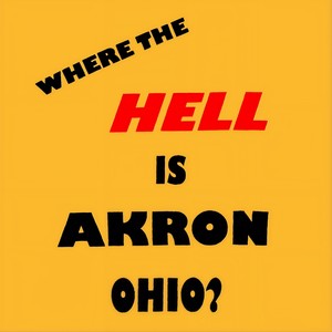 where the hell is akron ohio? (explicit)