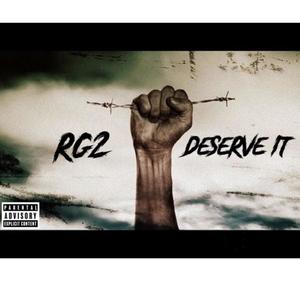 Deserve It (feat. RG2) [Explicit]