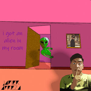 I Got An Alien in My Room