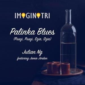 Palinka Blues (Puszi, Puszi, Szia, See Ya) (feat. Jamie Jordan)