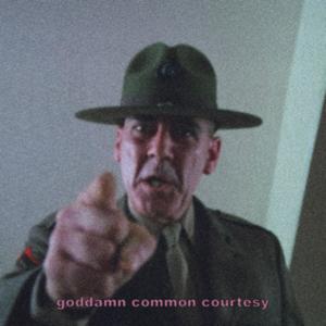 Goddamn Common Courtesy (Explicit)