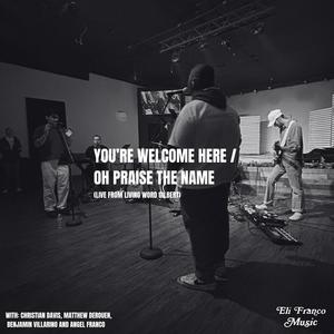 You're Welcome Here / Oh Praise The Name (feat. Christian Davis) (Live)