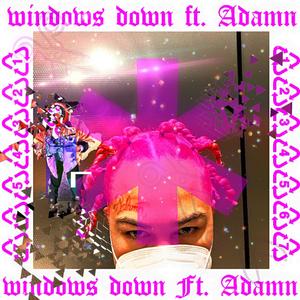 windows down (feat. adamn) [Explicit]