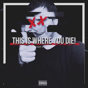 This Is Where You Die (Explicit)