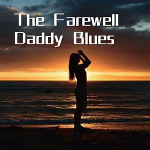 The Farewell Daddy Blues