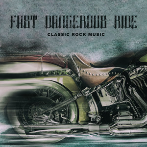 Fast Dangerous Ride – Classic Rock Music