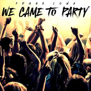 We Came To Party