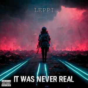 It Was Never Real (Explicit)