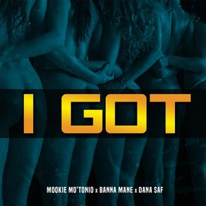I Got(feat. Banna Mane & Dana Saf)