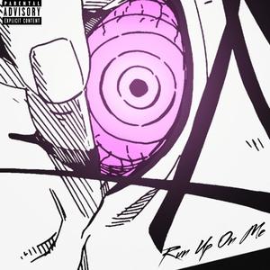 Run Up On Me (Explicit)