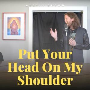 Put Your Head On My Shoulder