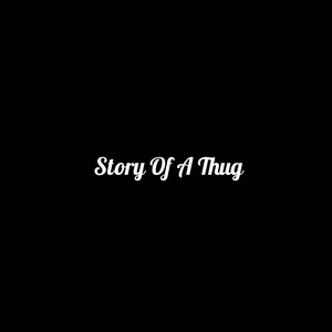 Story Of A Thug