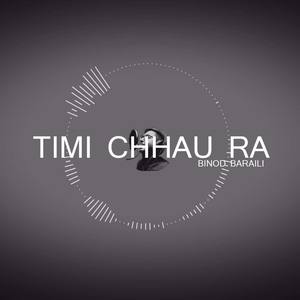 Timi Chhau Ra