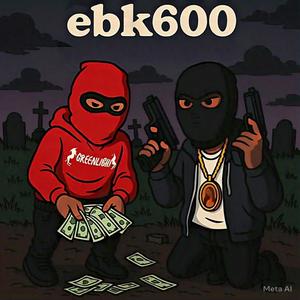 Ebk 600 (feat. Baby Kreep) (Explicit)