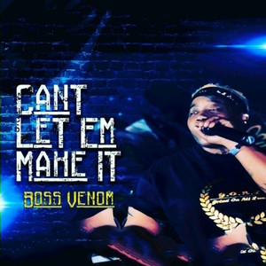Can't Let 'em Make It (Explicit)