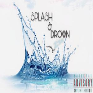 Splash & Drown (Explicit)