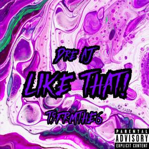Like That! (feat. T9FRMTHE6) (Explicit)