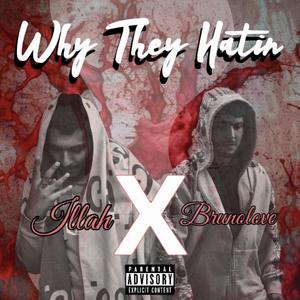 Why They Hatin (feat. Illah) (Explicit)