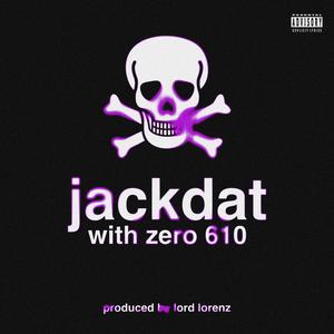 jackdat (feat. Zero 610 & Lord Lorenz) (slowed) (Explicit)