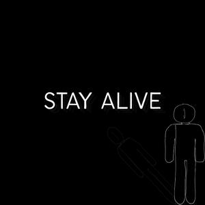 STAY ALIVE