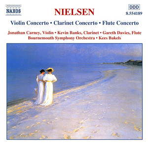 Nielsen, C.: Violin Concerto / Clarinet Concerto / Flute Concerto