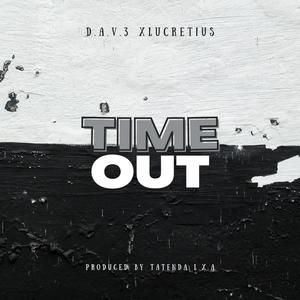 TIME OUT (feat. LUCRETIUS) (Explicit)